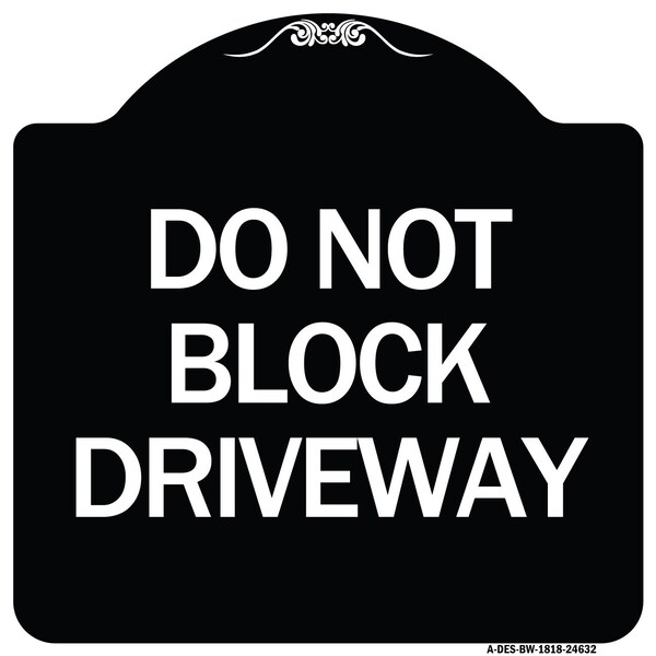 Signmission Do Not Block Driveway Heavy-Gauge Aluminum Architectural Sign, 18" x 18", BW-1818-24632 A-DES-BW-1818-24632 - main